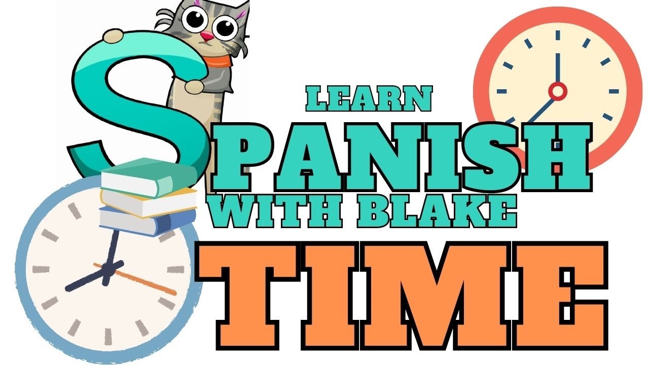 Learn Spanish learn how to tell time in Spanish conversation practice for beginners