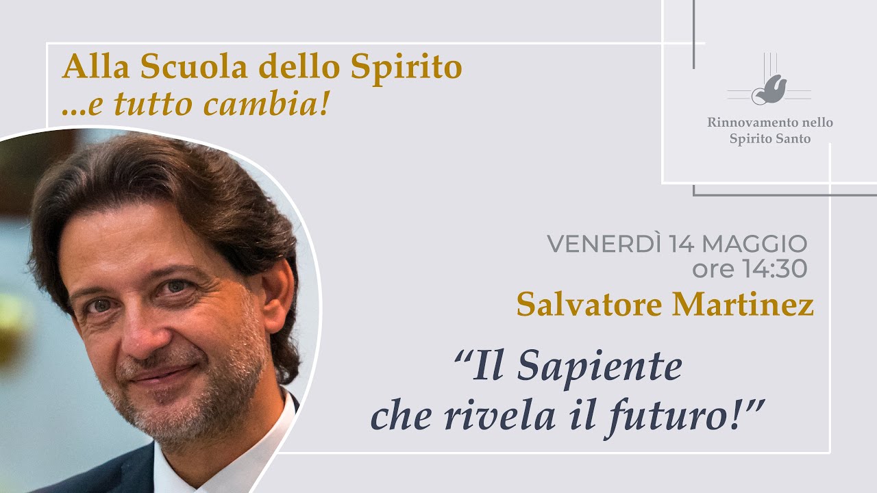 “Alla Scuola dello Spirito… e tutto cambia!”#4 - Salvatore Martinez