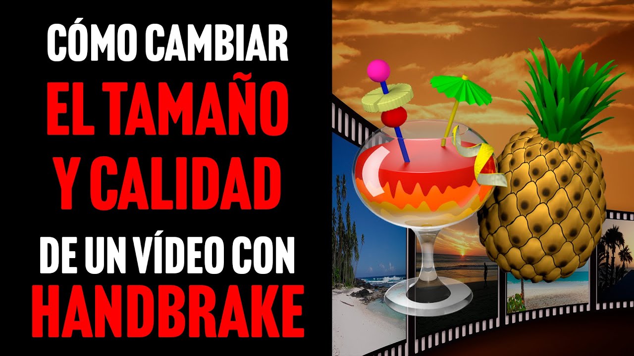Cómo cambiar EL TAMAÑO Y CALIDAD de nuestro vídeos con HANDBRAKE