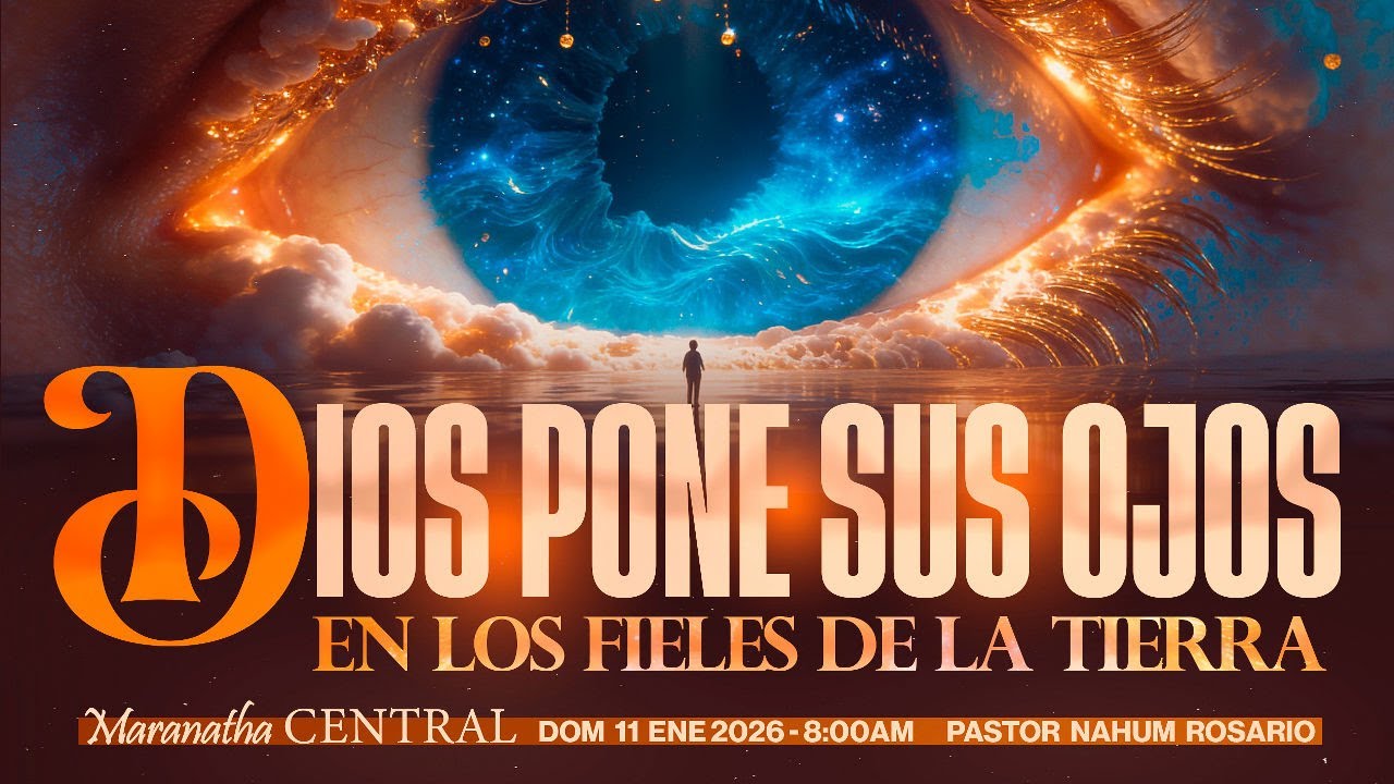 DIOS PONE SUS OJOS EN LOS FIELES DE LA TIERRA - Pastor Nahum Rosario -  Dom 11 Ene, 2026