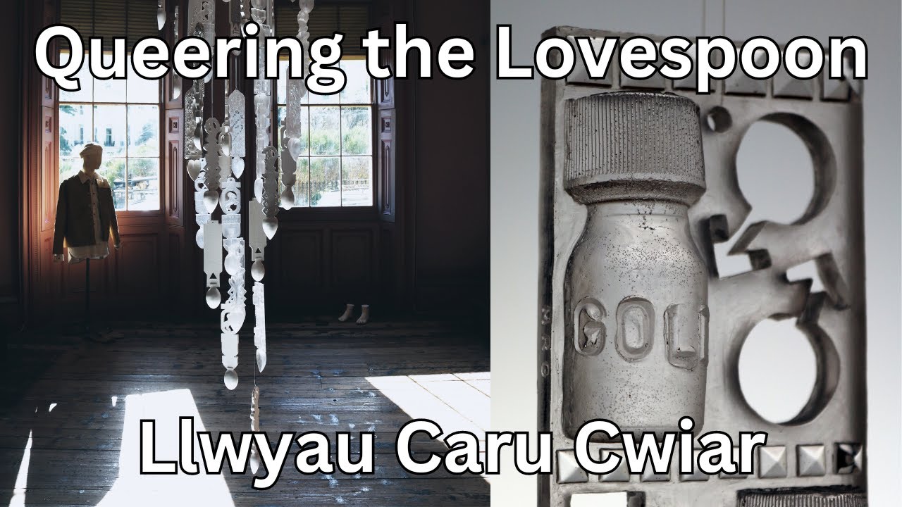 Queering The Lovespoon - Llwyau Caru Cwiar