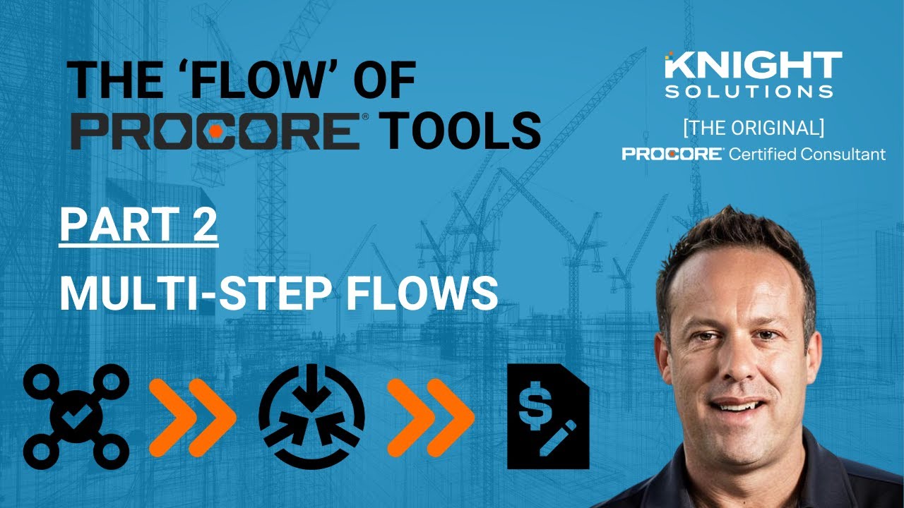 The Flow of Procore Tools | Part 2 | Multi-Step Flows