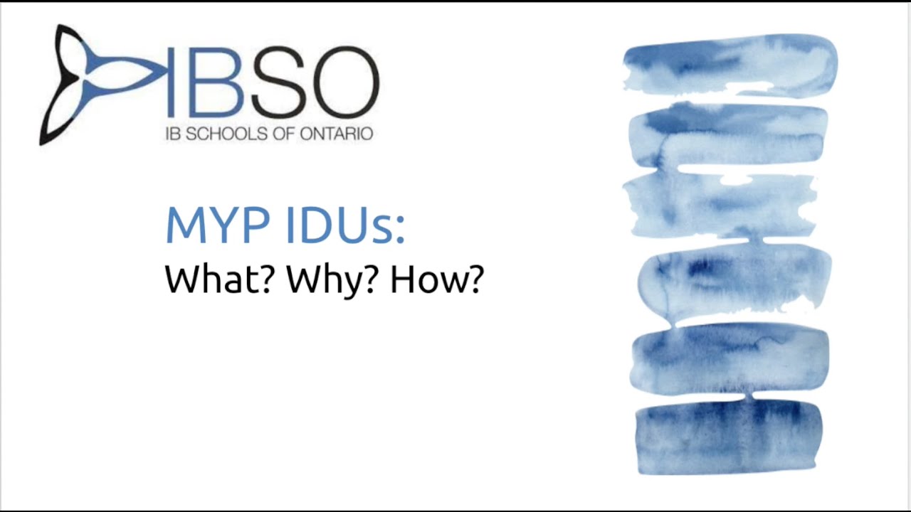 MYP IDUs: What? Why? How?