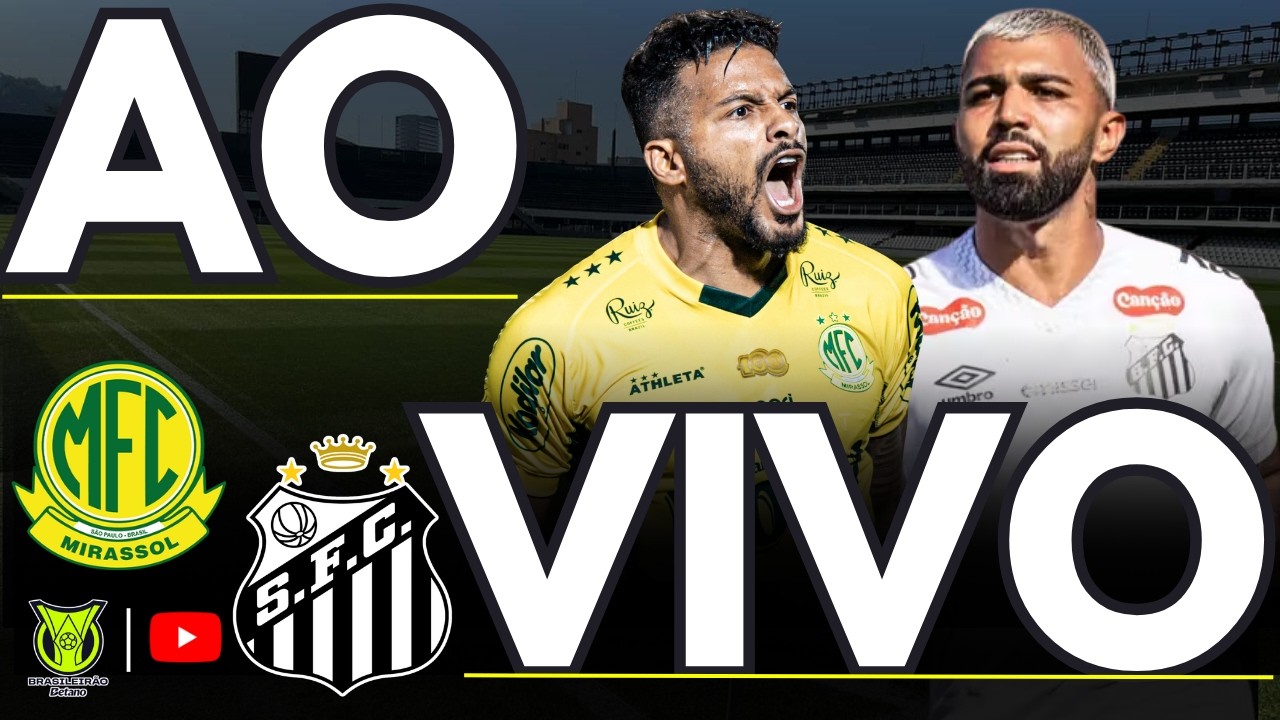 MIRASSOL X SANTOS - AO VIVO COM IMAGENS DA CABINE NO MAIÃO - BRASILEIRÃO 2026
