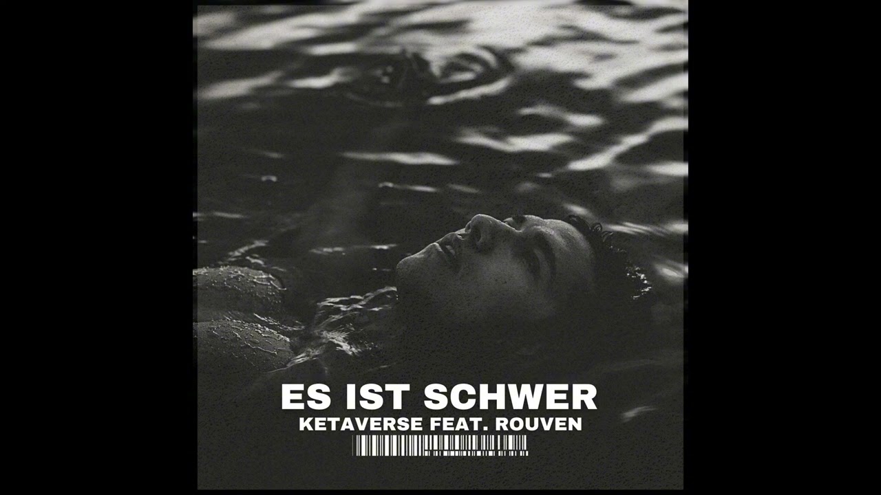 ES IST SCHWER - Ketaverse Feat. Rouven