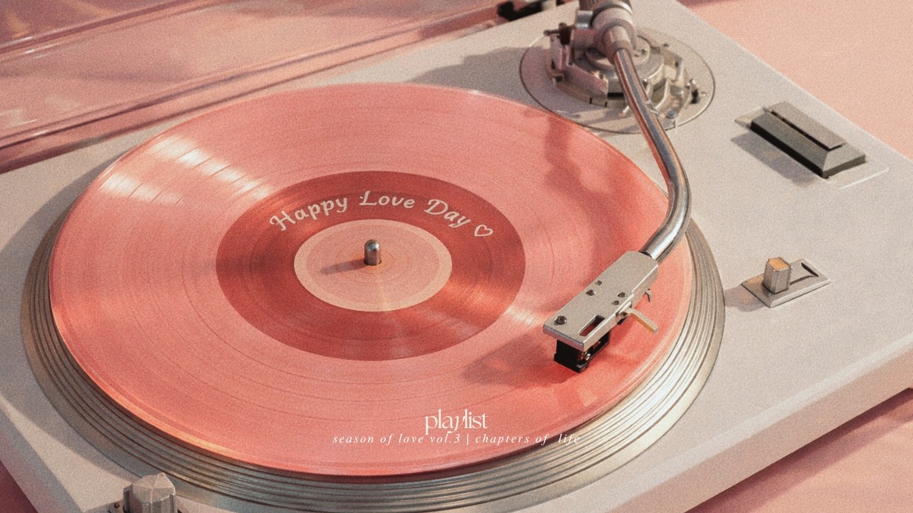 [playlist] Happy Love Day ❤️ from love, for love, with love | Season of Love Vol.3 | Love song