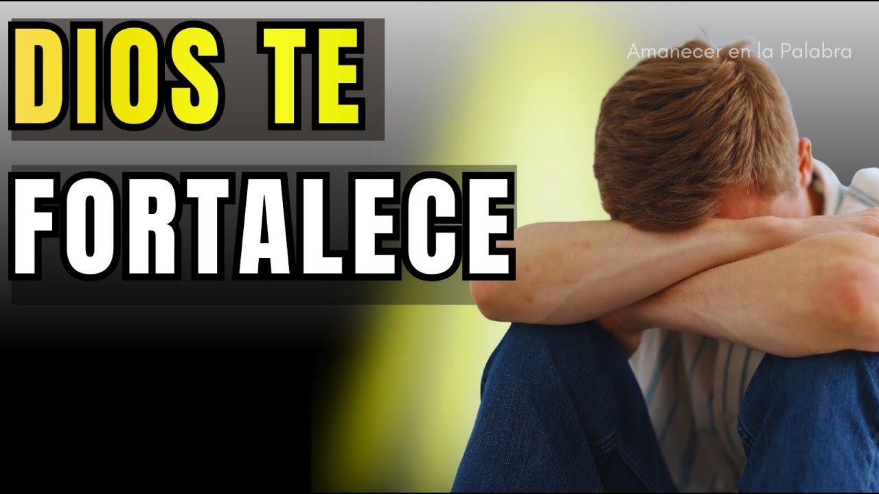 Si hoy TE SIENTES DÉBIL, DIOS quere FORTALECERTE
