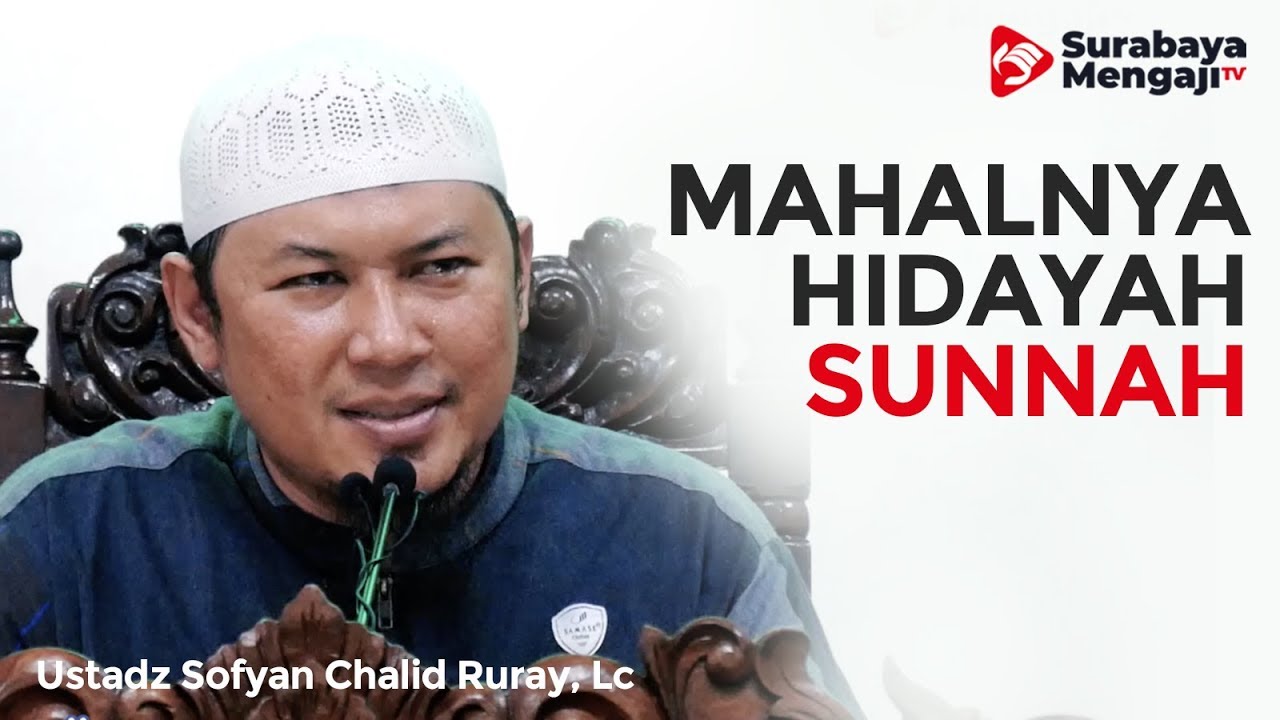 Mahalnya Hidayah Sunnah - Ustadz Sofyan Chalid Ruray, Lc
