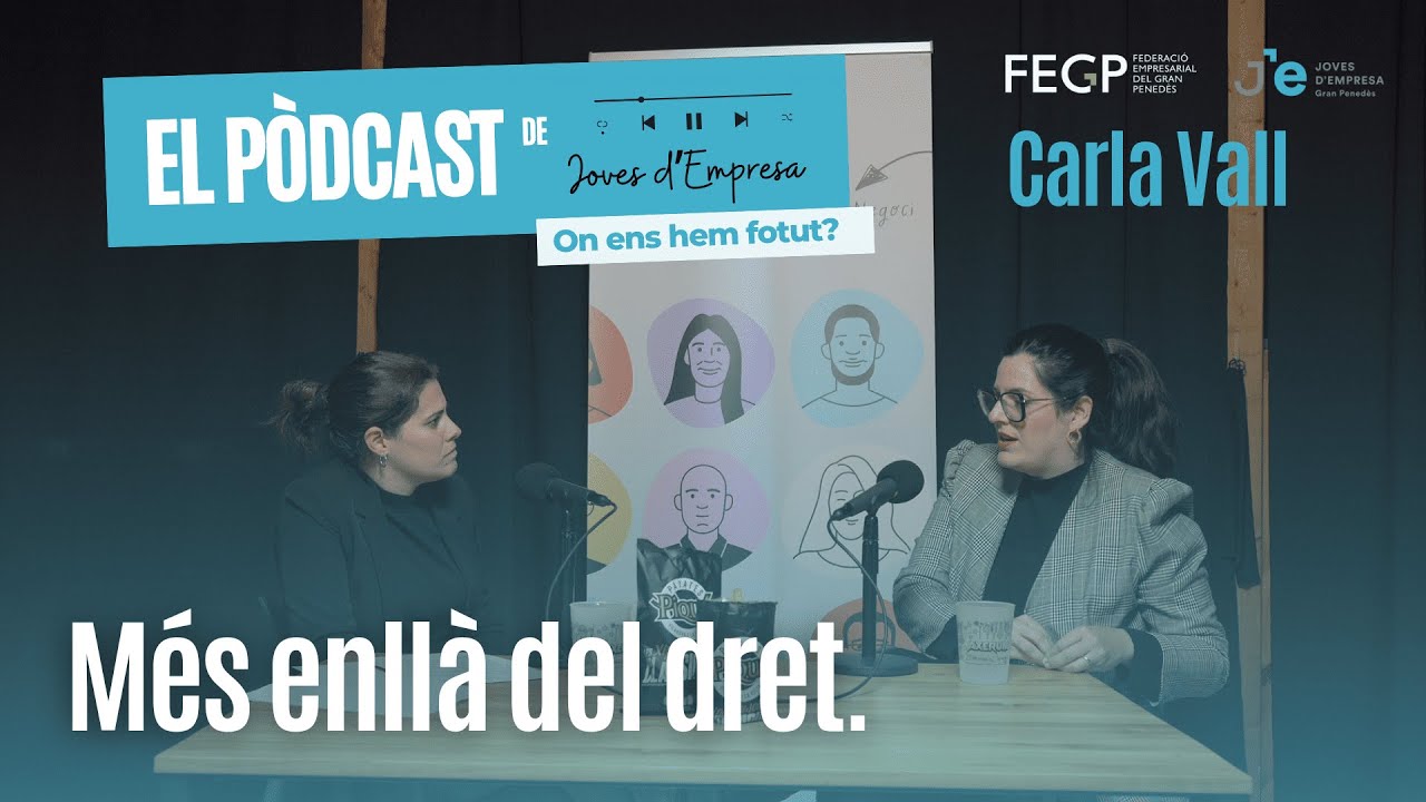 Podcast Joves d’Empresa #03 | Carla Vall: Més enllà del dret.