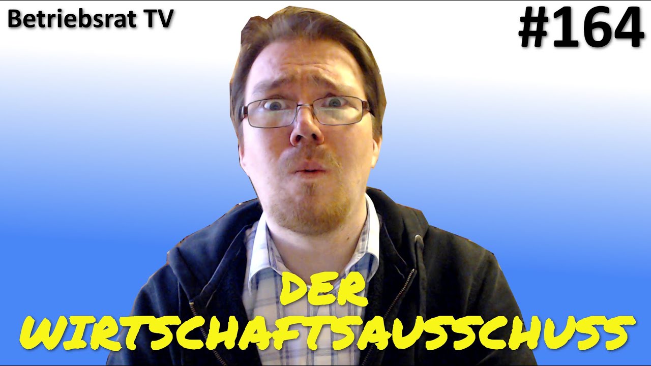 Der Wirtschaftsausschuss - Betriebsrat TV (Folge 164)