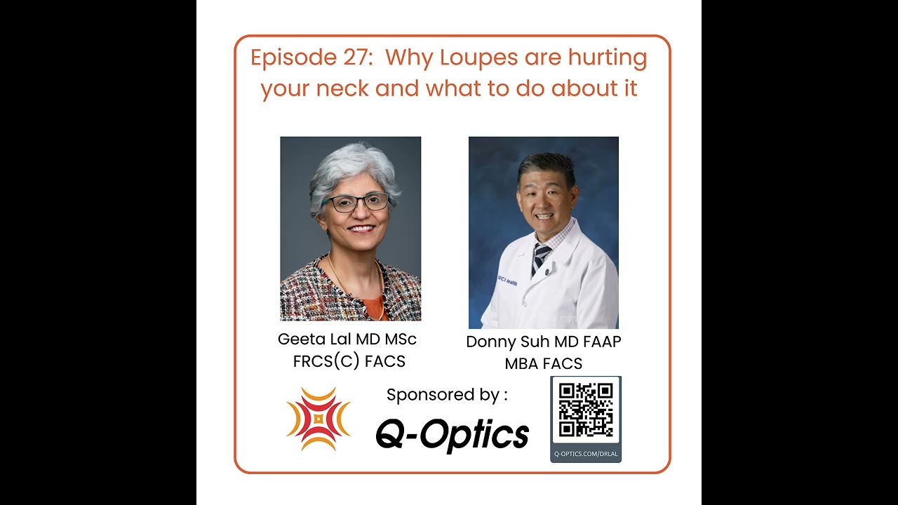 Why loupes are hurting your neck and what to do about it with pediatric ophthalmologist Dr. Suh