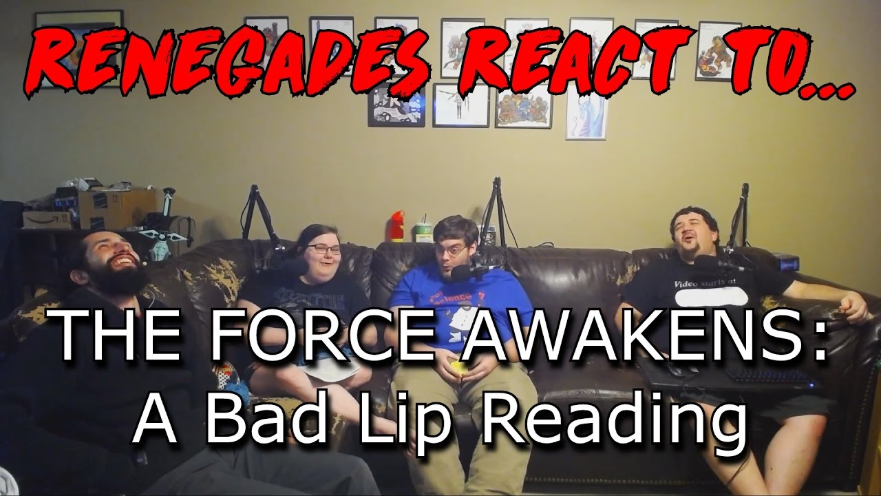 Renegades React to... THE FORCE AWAKENS: A Bad Lip Reading