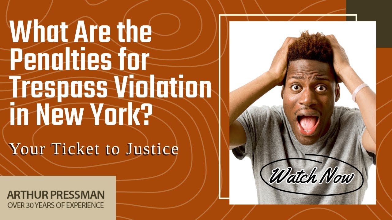 What Are the Penalties for Trespass Violation in New York? | Call Now for Legal Help!