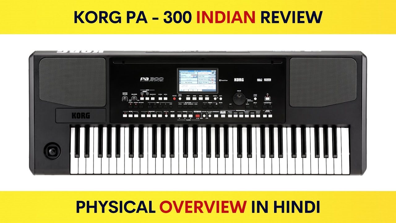 Korg PA 300 | Physical & General Overview | In Hindi