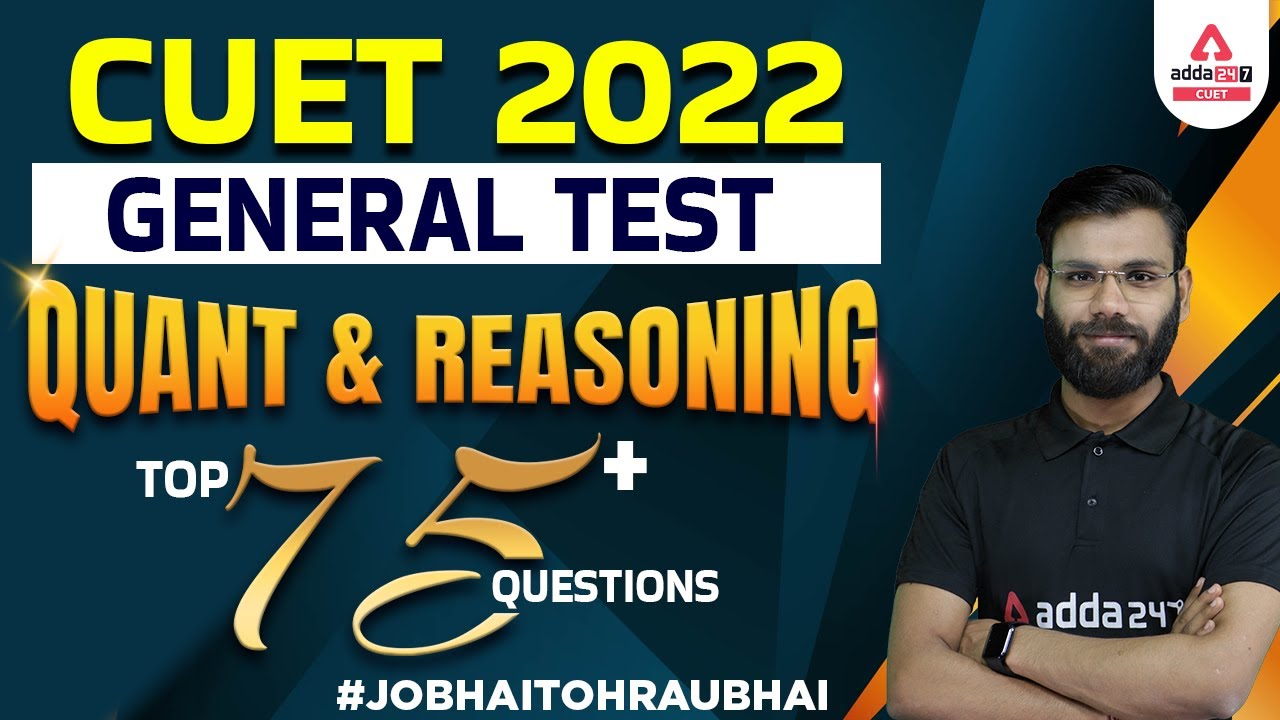 CUET 2022 General Test Quant & Reasoning | Top 75+ Questions