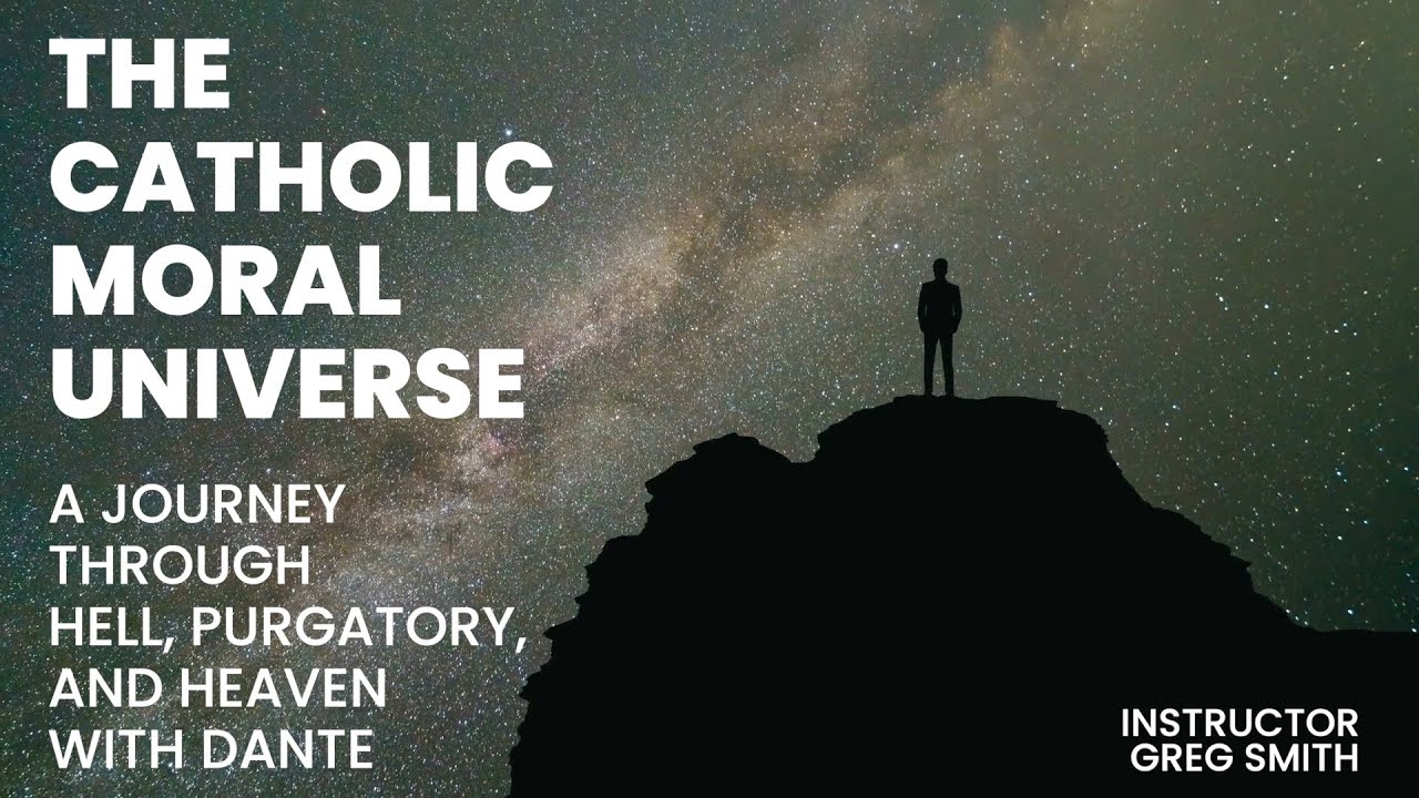 The Catholic Moral Universe: A Journey Through Hell, Purgatory, and Heaven (Course Trailer)