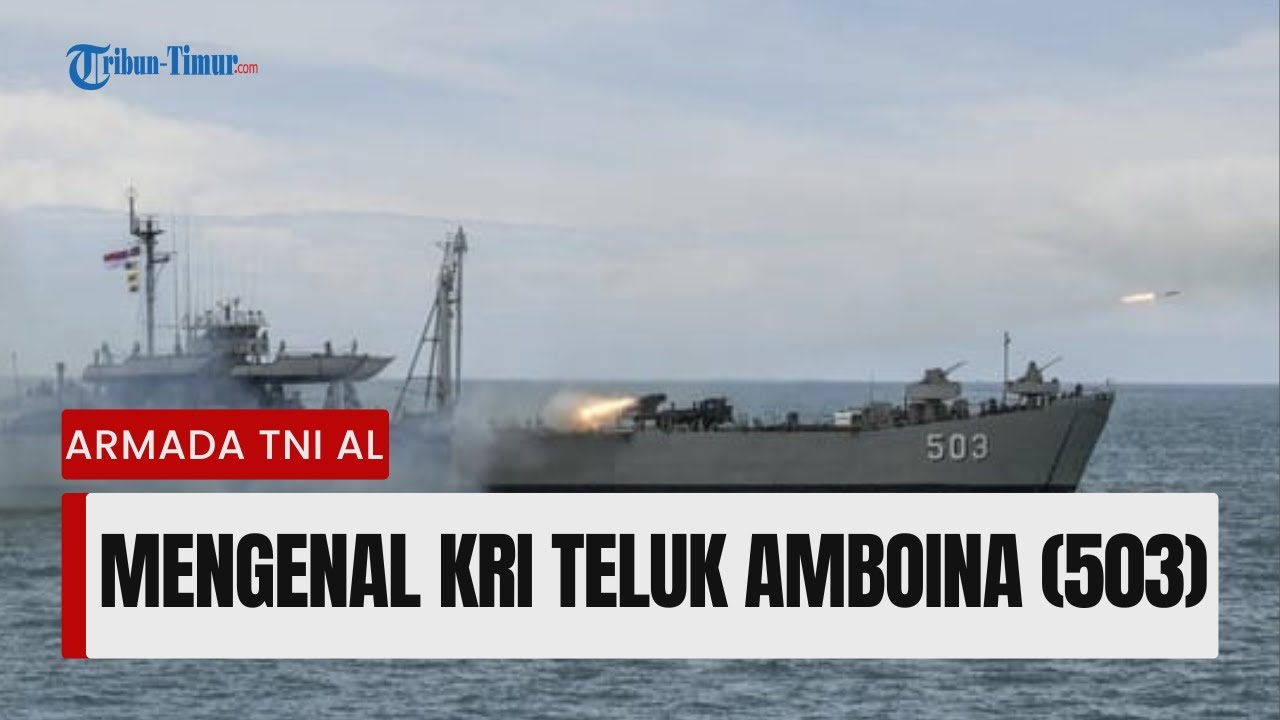 🔴 Kapal Perang Teluk Amboina 503 | Landing Ship Tank Angkatan Laut | Tua Tapi Powerfull dan Teruji