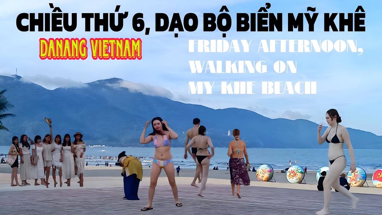 Dạo bộ biển Mỹ Khê Đà Nẵng chiều thứ 6 - Đô thị du lịch hiện đại của Đà Nẵng