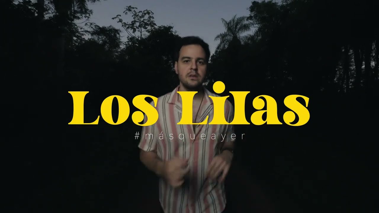 Los Lilas - M&aacute;s Que Ayer (Video Oficial)