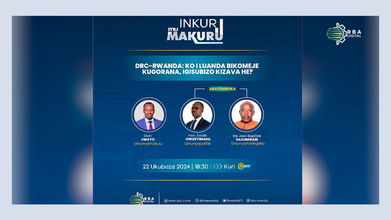 🔴LIVE: #INKURUmuMAKURU: DRC-Rwanda | Ko i Luanda bikomeje kugorana, igisubizo kizava he?