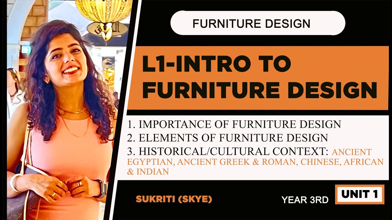 L1 Introduction to Furniture Design /Importance  /Elements /History/Culture Egypt Greek Rome Africa