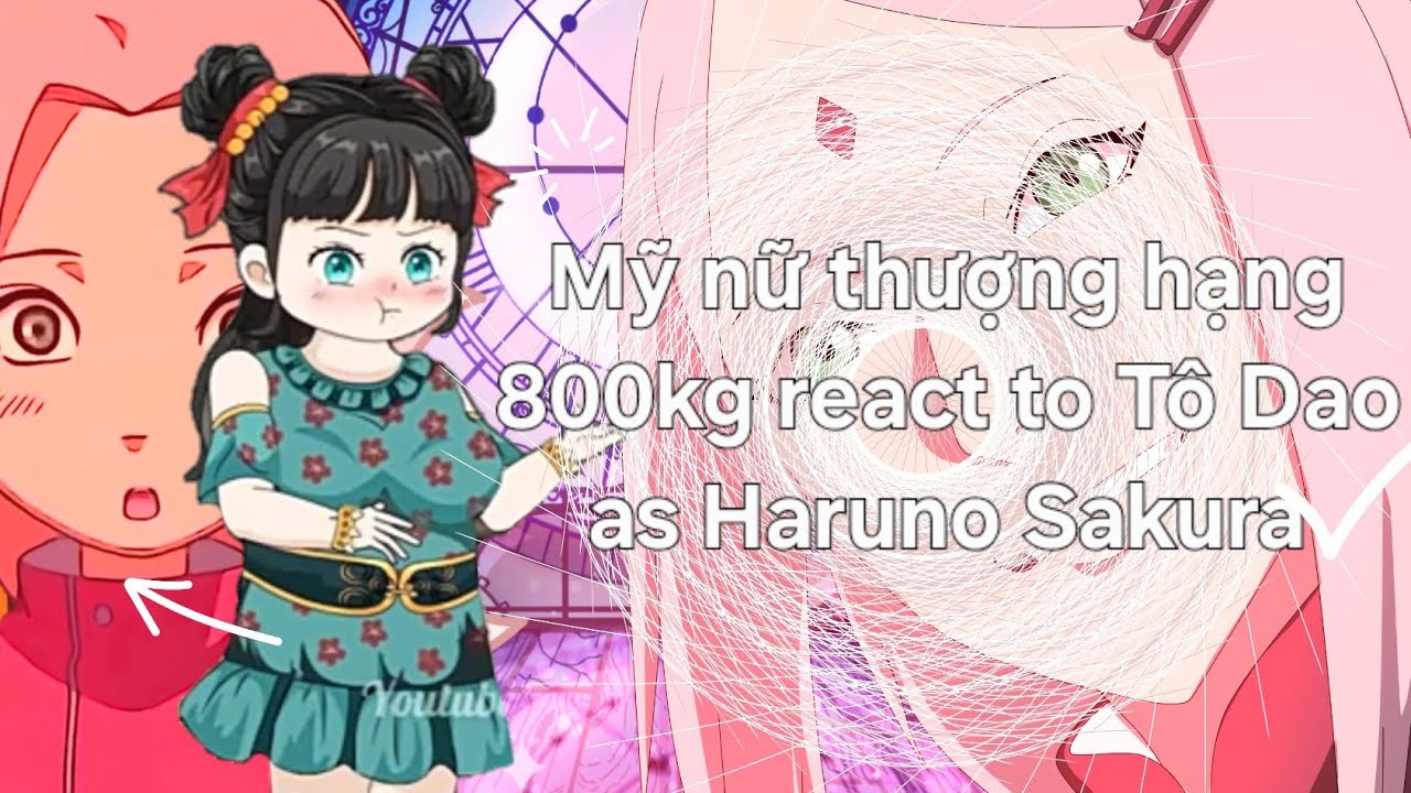|Gacha life 2|Mỹ nữ thượng hạng 800kg react to Tô Dao as Haruno Sakura