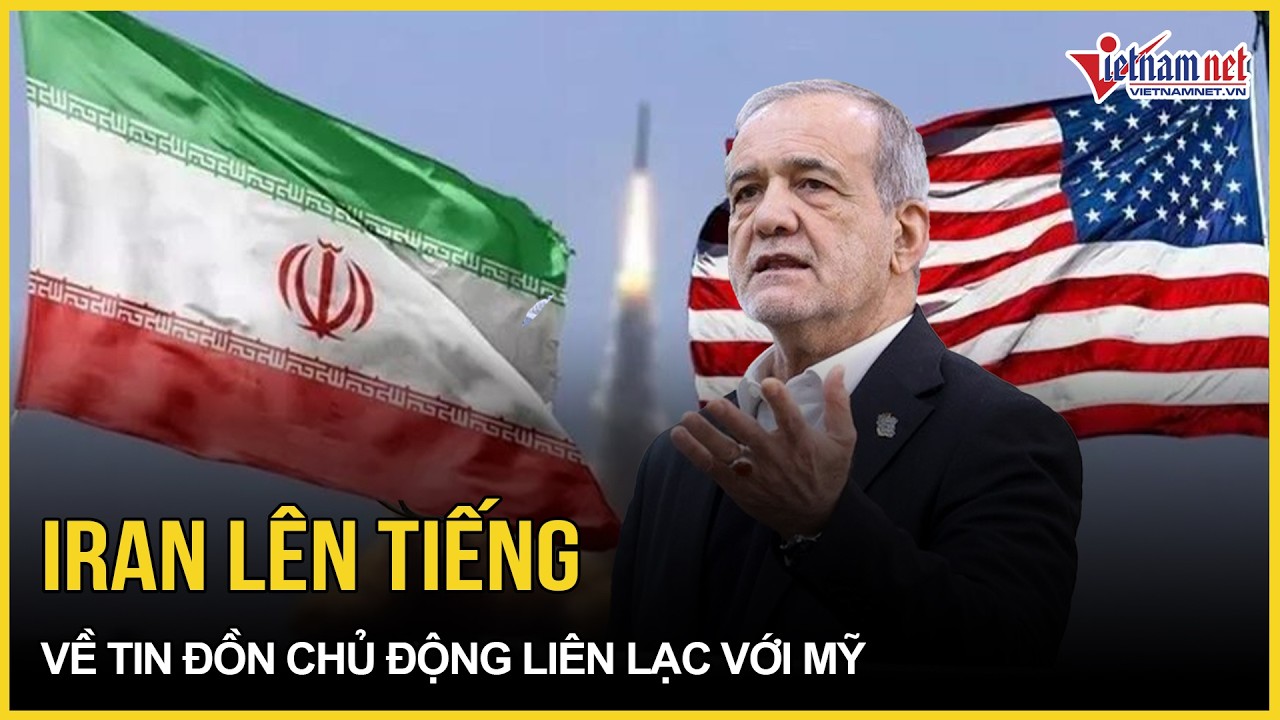 Iran lên tiếng về tin đồn chủ động liên lạc với Mỹ, tuyên bố eo biển Hormuz không có chỗ cho kẻ thù