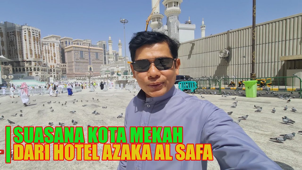 MELIHAT SUASANA KOTA MAKKAH MASJIDIL HARAM DARI HOTEL AZKA SAFA