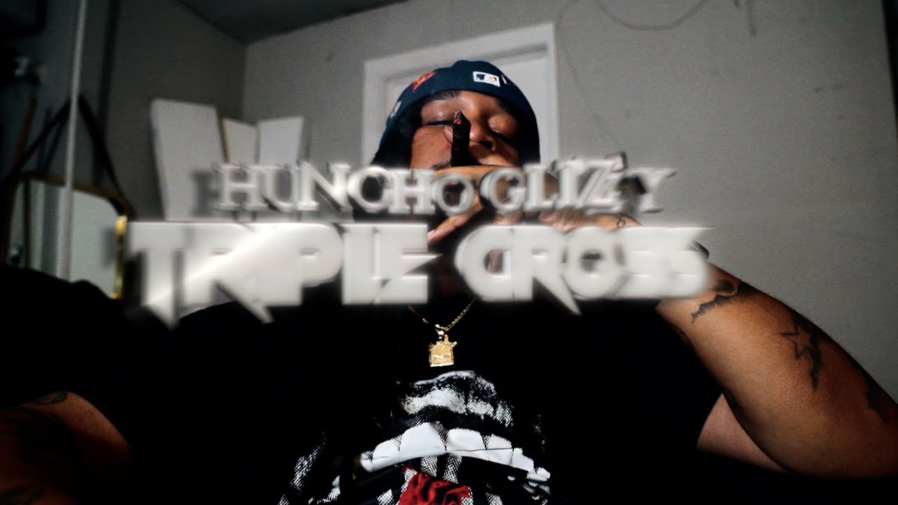 Huncho Glizzy Triple Cross Official Video