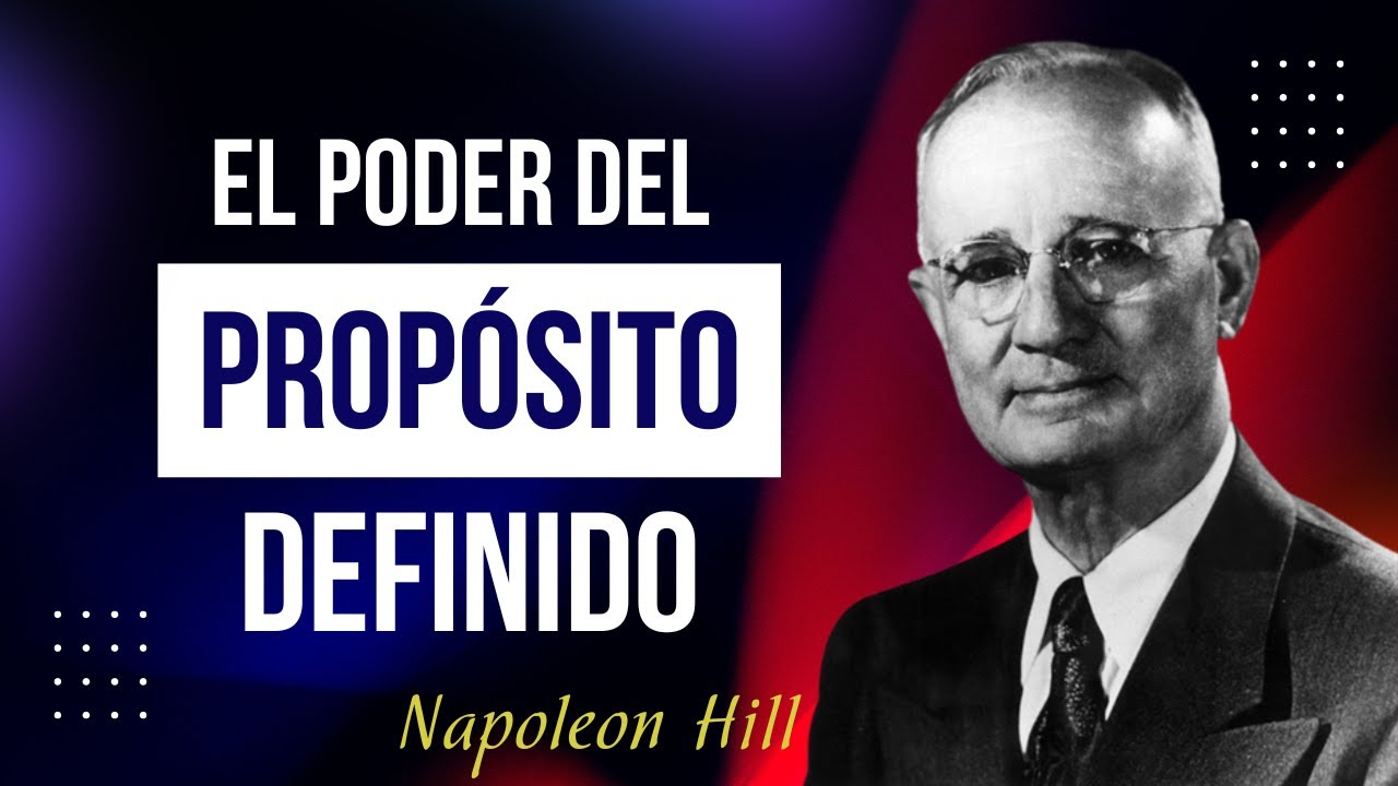 Prop&oacute;sito Definido Napoleon Hill | Crecimiento Personal