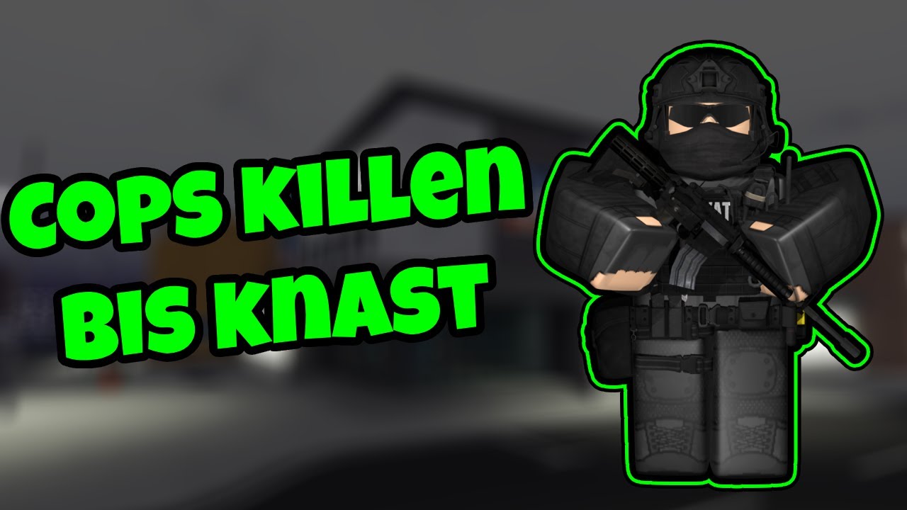 Cops killen, bis ich im Knast bin???