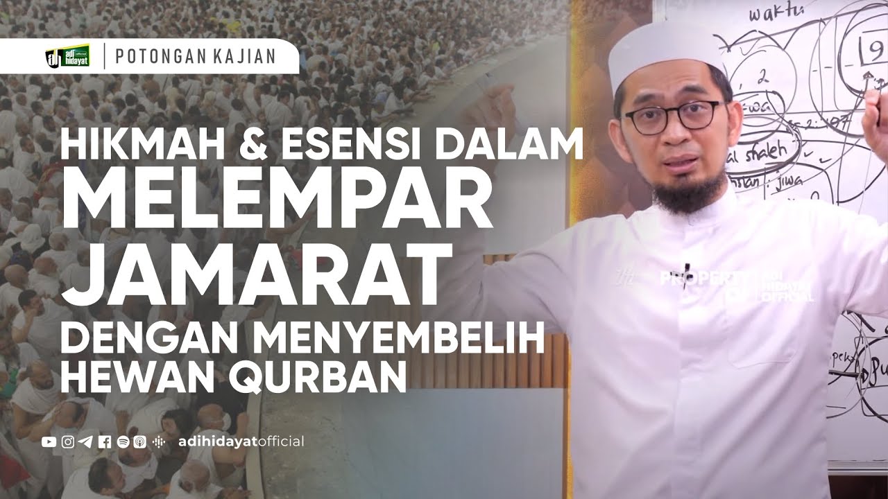 Hikmah dan Esensi dalam Melempar Jamarat dengan Menyembelih Hewan Qurban - Ustadz Adi Hidayat