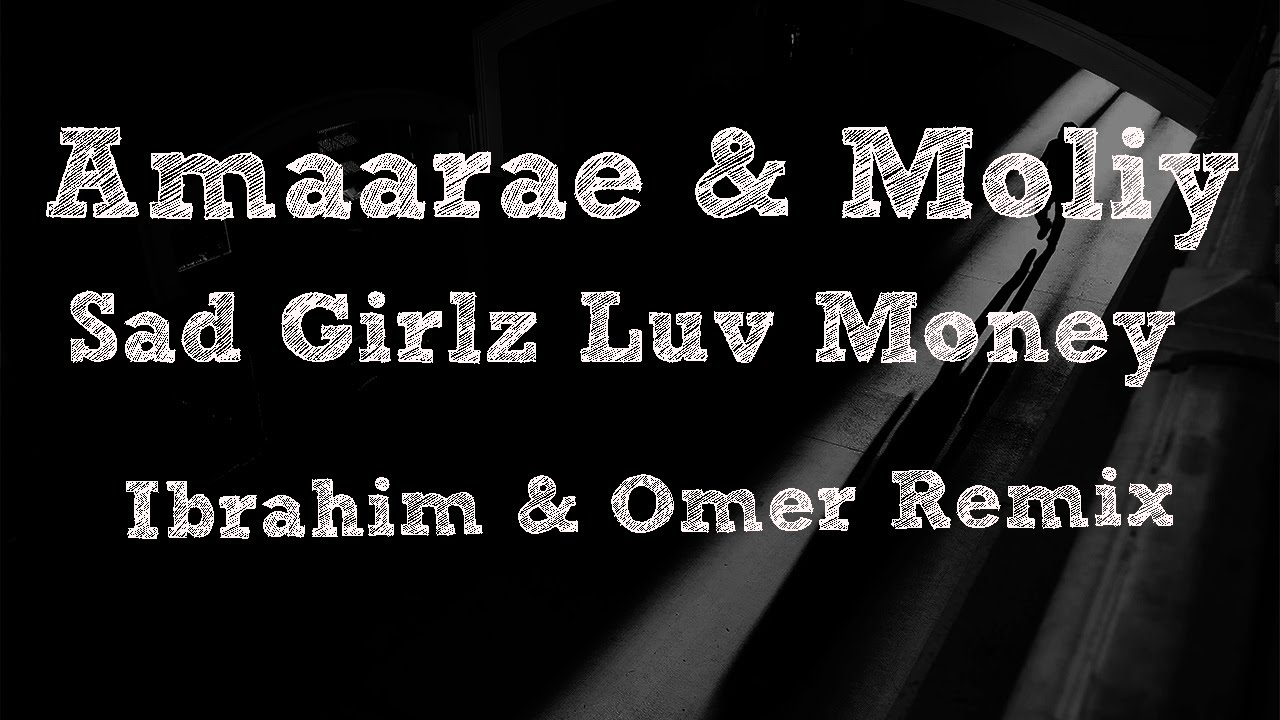 Amaarae & Moliy - Sad Girlz Luv Money (Ibrahim & Ømer Remix) Extended