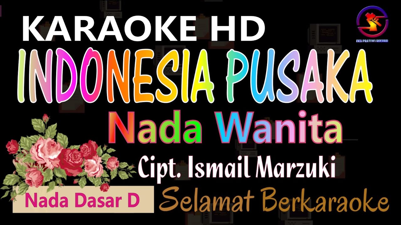 Karaoke Indonesia Pusaka - Cipt. Ismail Marzuki (Ver. EPR)  || Nada dasar Wanita D || HD.