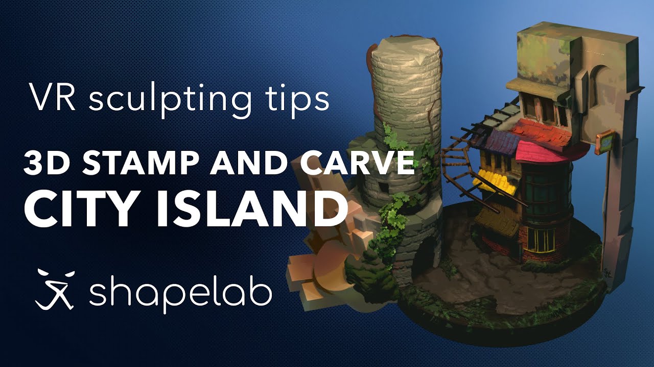 Shapelab VR sculpting tips | Creating a city island scene