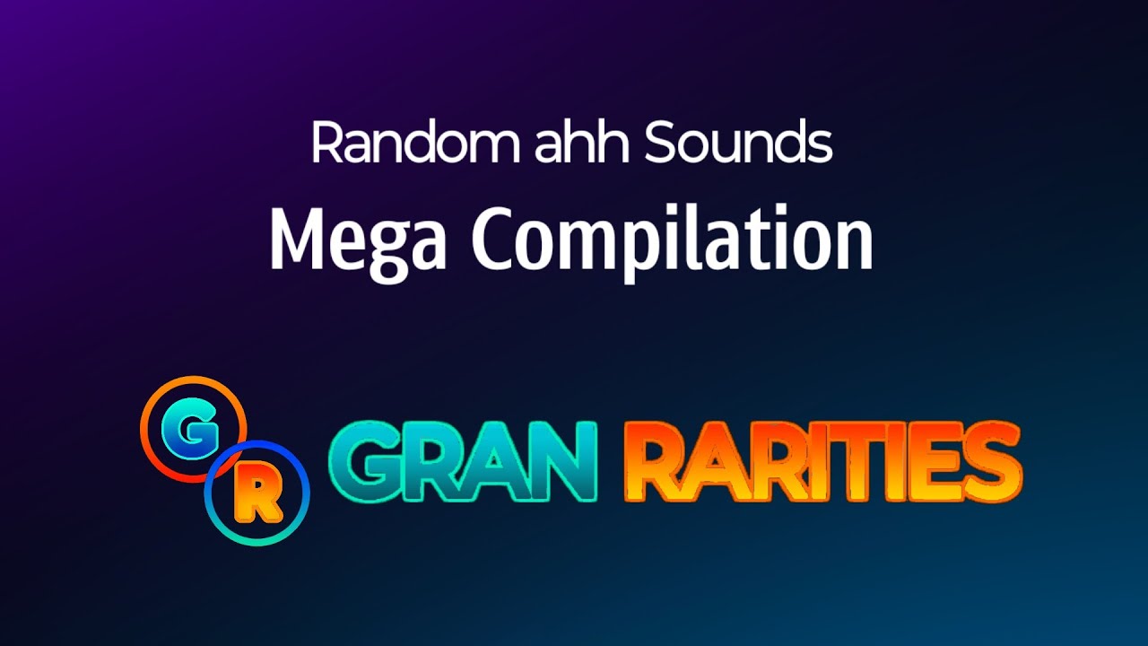 Random ahh Sounds: MEGA COMPILATION