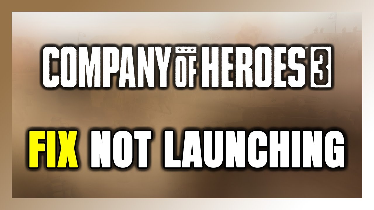 How to FIX Company of Heroes 3 Not Launching/Not Starting