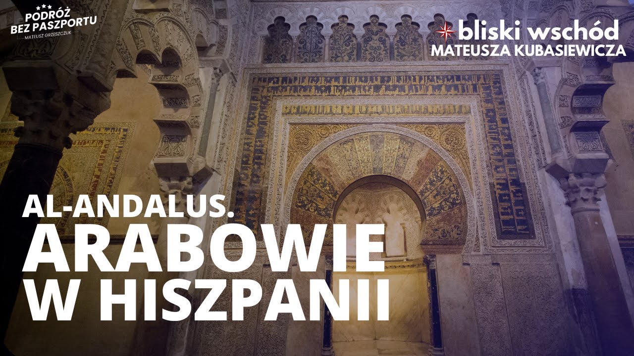 Al-Andalus. Gdy Arabowie rządzili w Hiszpanii | bliski wschód Mateusza Kubasiewicza