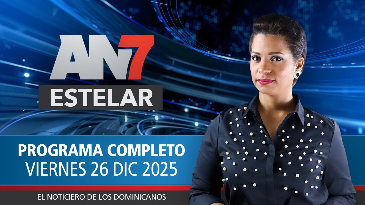 AN7 Estelar: Programa del viernes 26 de diciembre del 2025