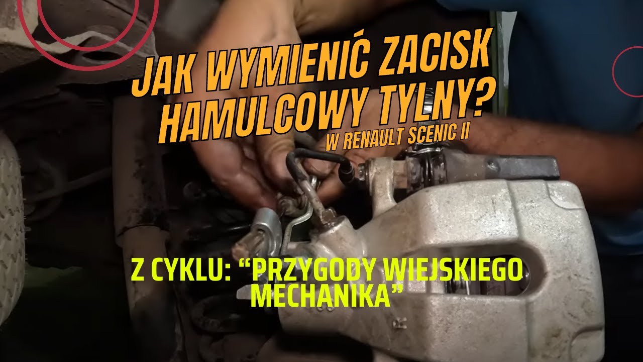 Wymiana tylnego zacisku hamulcowego – Renault Scenic II | Objawy, demontaż, montaż
