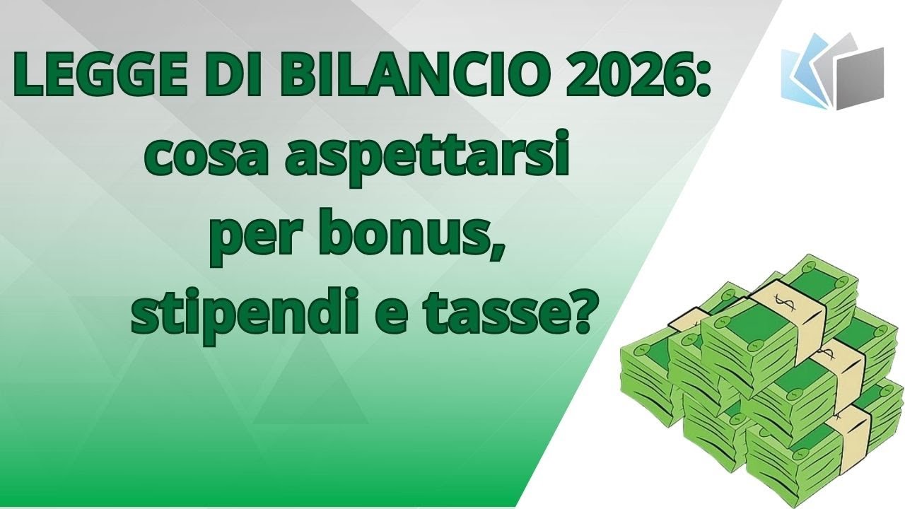 LEGGE DI BILANCIO 2026: cosa aspettarsi per BONUS, STIPENDI e TASSE dalla MANOVRA del GOVERNO?