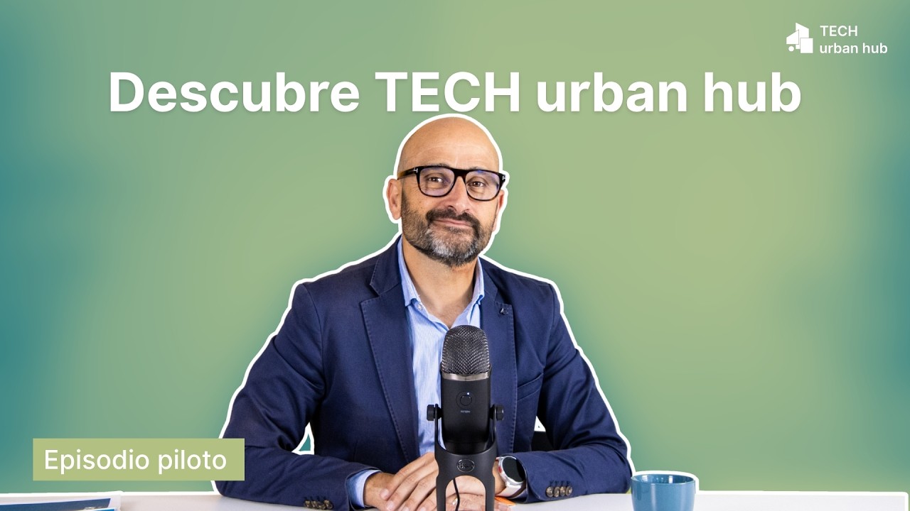 #0 Piloto | Descubre TECH urban hub