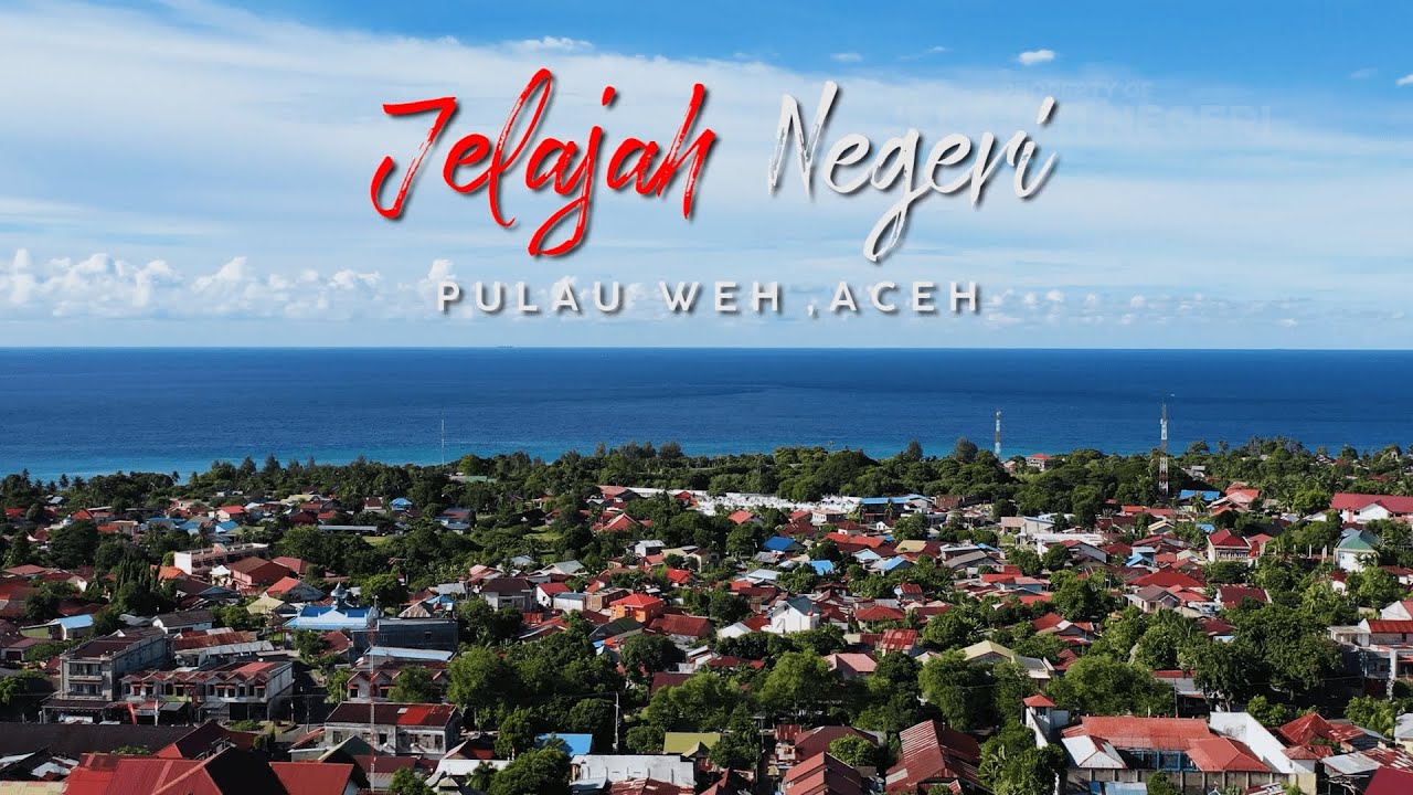 Jelajah Negeri Pulau Weh, Aceh | Jelajah Sabang