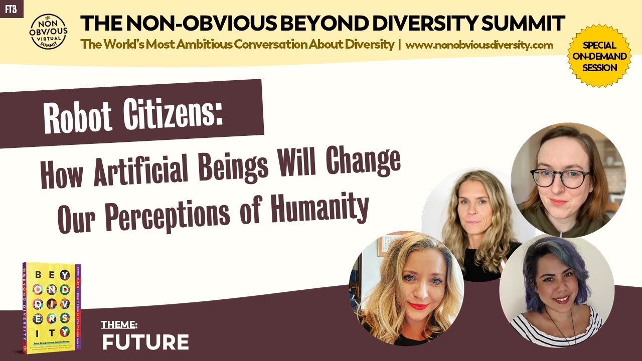 Robot Citizens: How Artificial Beings Will Challenge Our Perceptions | Non-Obvious Diversity Summit