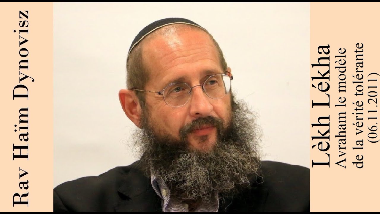 Rav 'Haïm Dynovisz - 03 Lèkh Lékha - Avraham le modèle de la vérité tolérante