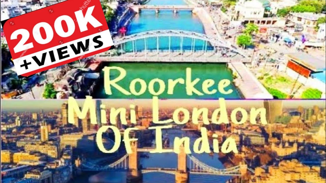 Mini London Of India Roorkee , Uttarakhand