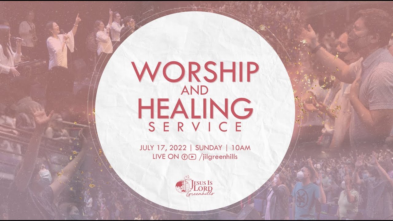 The Amazing Power of Jesus Touch Ptr. Joey Crisostomo JIL GH Worship and Healing Service | 0717