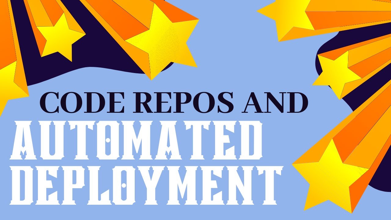 Code repos and automated deployment