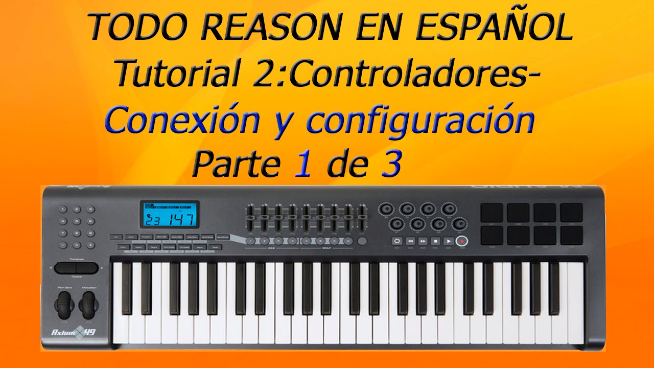 TUTORIAL 2-CONTROLADORES-PARTE 1 DE 3-TODO REASON EN ESPAÑOL