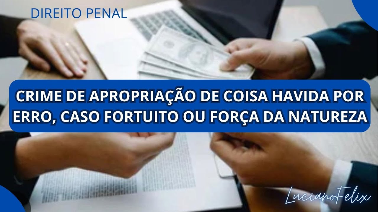CRIME DE APROPRIAÇÃO DE COISA HAVIDA POR ERRO, CASO FORTUITO OU FORÇA DA NATUREZA